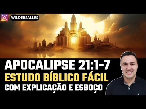 ESTUDO BÍBLICO DE APOCALIPSE 21:1-7 FÁCIL (Com explicação e esboço)