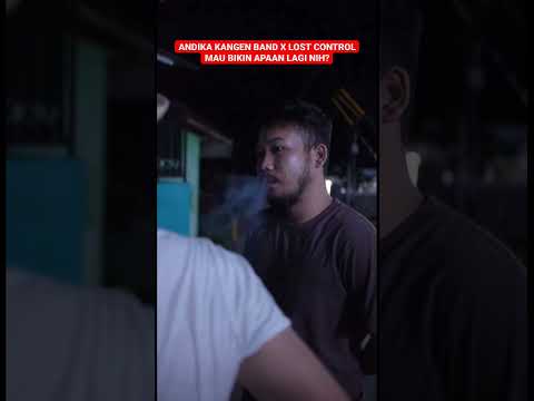 ANDIKA KANGEN BAND X LOST CONTROL MAU BIKIN APAAN LAGI NIH? #andikamahesa #lostcontrol #akukaudandia