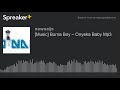 [Music] Burna Boy – Onyeka Baby Mp3 (made with Spreaker)