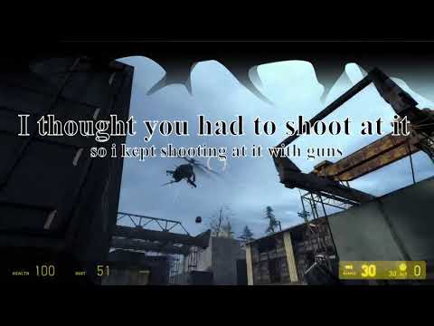 Learning to Run, Think, Shoot, Live, | Half life 2 episode 2 part 3