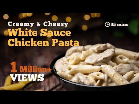 White Sauce Chicken Pasta Recipe | Creamy & Cheesy White Sauce Pasta | Chicken Alfredo Pasta