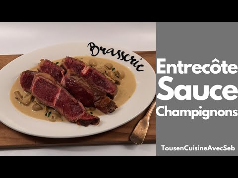 ENTRECÔTE SAUCE aux CHAMPIGNONS (Tous en cuisine avec Seb)
