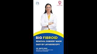 Big Fibroid Removal Surgery Made Easy By Laparoscopy