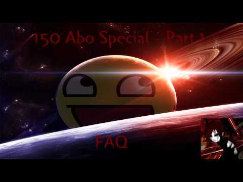 150 Abonennten Special [FAQ] - Part 1