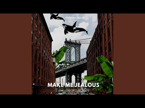 Make Me Jealous