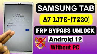 Samsung Tab A7 Lite (SA-T220) FRP Bypass {Android 12} without PC or SIM Card.100% Working
