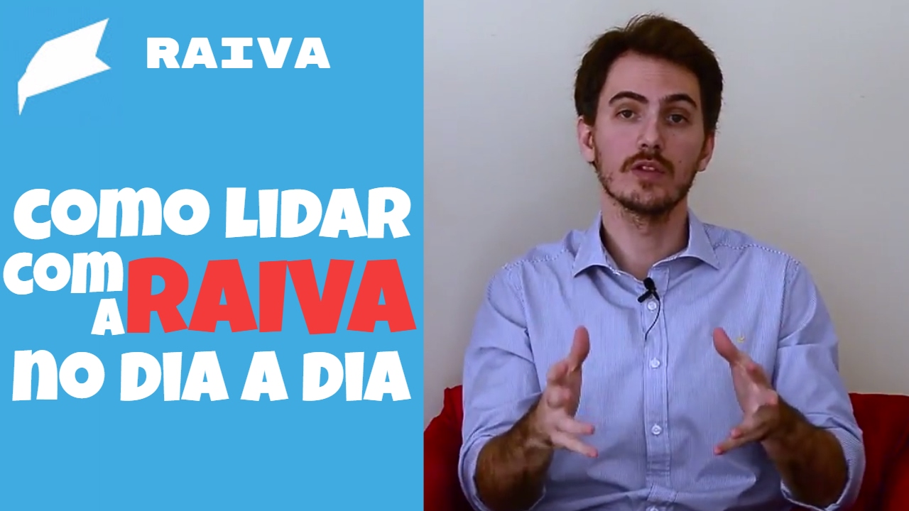 Raiva: Como lidar com a sua raiva em seu dia dia