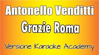 Antonello Venditti - Grazie Roma (Versione Karaoke Academy Italia)