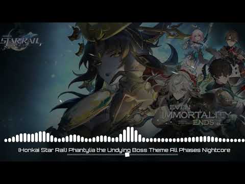 (Honkai Star Rail) Phantylia the Undying Boss Theme All Phases Nightcore