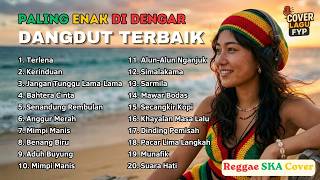 Download lagu KUMPULAN DANGDUT REGGAE PALING ENAK DI DENGAR | ANGGUR MERAH | TERLENA | Cover by Cover Lagu FYP mp3