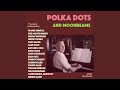 Polka Dots And Moonbeams