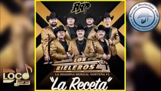 Los Rieleros Del Norte  - La Receta | 2017 *