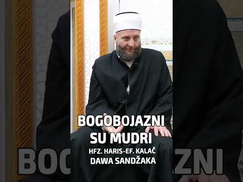 Bogobojazni su mudri ljudi - hfz. Haris-ef. Kalač  #dawasandzaka