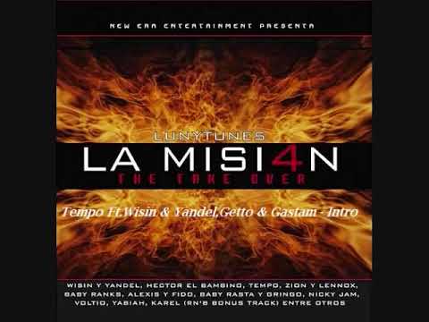 Tempo Ft.Wisin & Yandel,Getto & Gastam - Intro (La Mision 4)