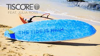 Tiscore feat. Julia Ross - The Tide Is High