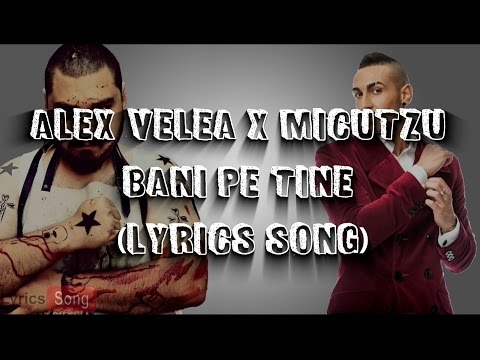 Alex Velea X Micutzu - Bani pe tine | Versuri (Lyrics)