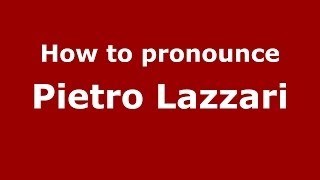 How to pronounce Pietro Lazzari