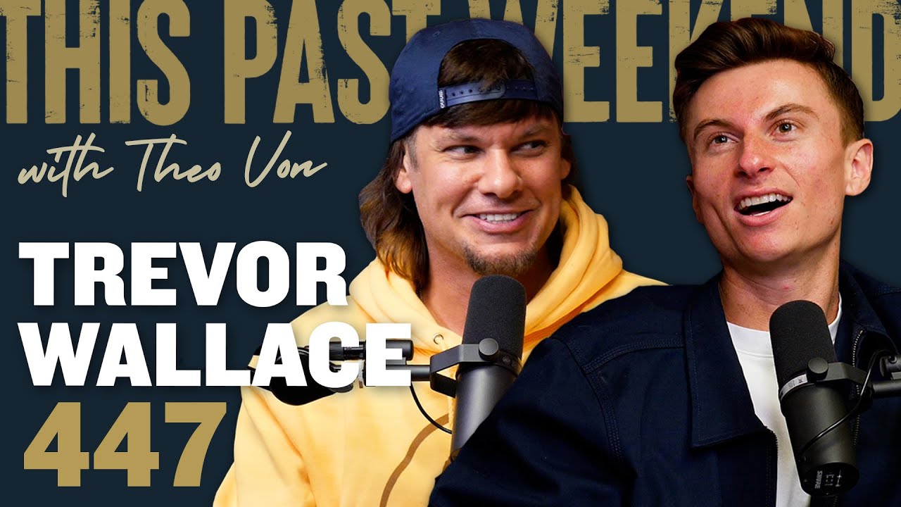 Trevor Wallace | This Past Weekend w/ Theo Von #447