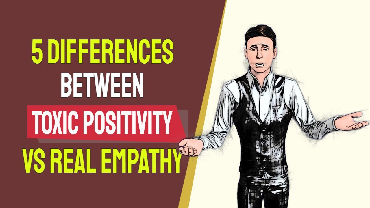 5 Real Differences Between Toxic Positivity Vs Real Empathy