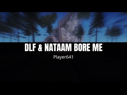 Player641 - DLF & Nataam Bore Me