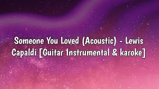 Someone You Loved (Acoustic) - Lewis Capaldi [Guitar Instrumental & karoke]