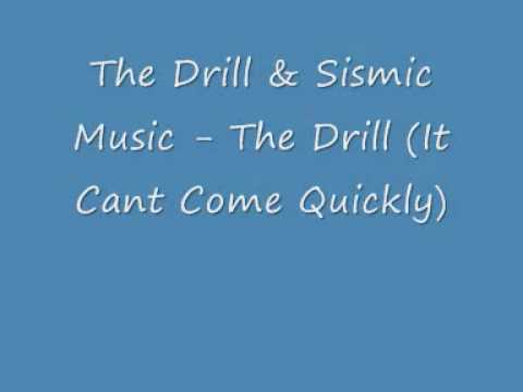The Drill & Sismic Music - The Drill (It Cant Come Quickly)