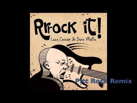 Luca Cassani & Dario Maffia - Rrrock it! (Pitt Rock remix)