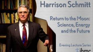 Harrison Jack Schmitt: Return to the Moon: Science, Energy and the Future