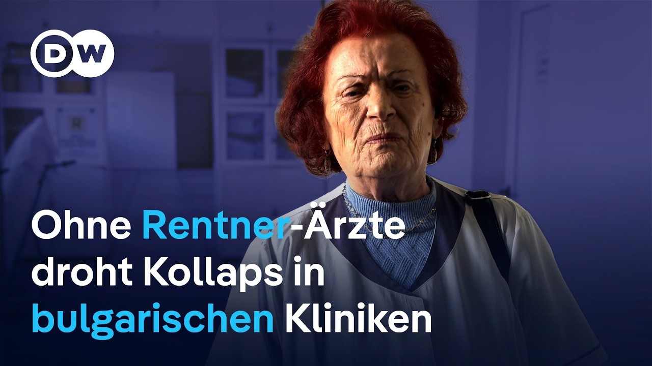 Ärzte im Rentenalter - bricht die Gesundheitsversorgung in Bulgarien zusammen?