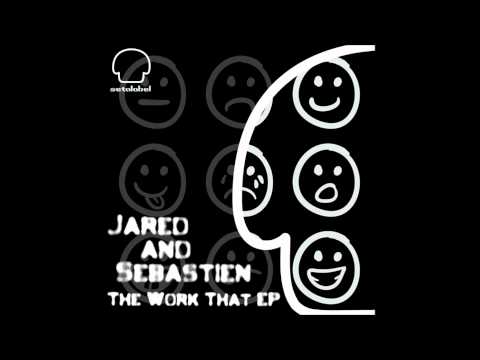 JARED and SEBASTIEN - Work That EP release mix