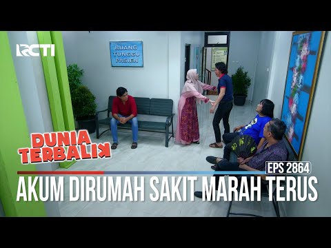 Akum Dirumah Sakit Marah Terus - Dunia Terbalik