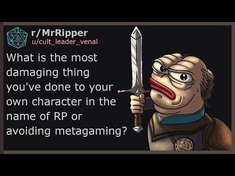 What's the most damaging thing you've done to your own character in the name of RP? #1