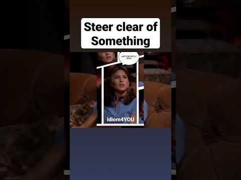 idiom (Steer clear of something)