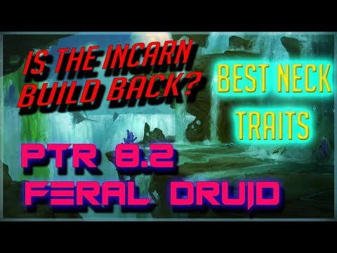 8.2 PTR Feral Druid - Incarn build back? Best Feral Azerite Neck Traits- Future of Feral
