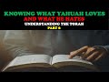 KNOWING WHAT YAHUAH LOVES AND WHAT HE HATES: UNDERSTANDING THE TORAH PT. 6