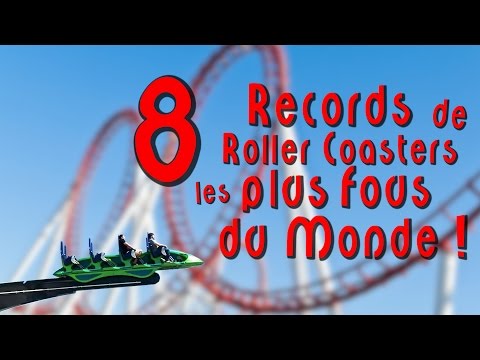 Présentation des 8 RECORDS de ROLLER COASTERS les Plus Fous du Monde !