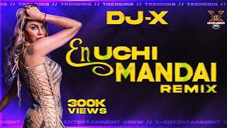 DJ-X En Uchimandai Mix  Tamil Folk Hits • Exclus