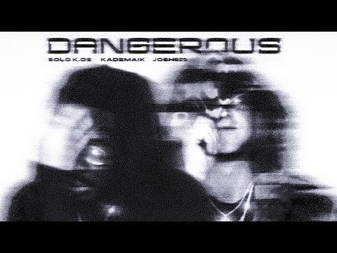 Dangerous (con Kademaik)