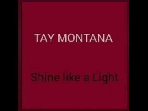 Tay - montana -  Shine Like a light