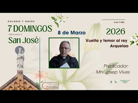 6º Dolor y Gozo de San José | El regreso a Nazaret y el temor al rey Arquelao | Mn. Josep Vives