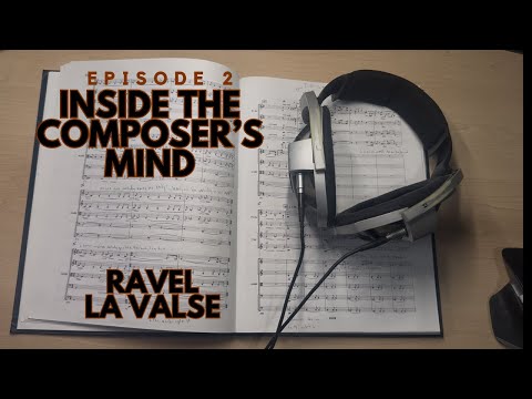 Inside the Composer’s Mind: Episode 2 - Ravel La Valse (Forensic Analysis)