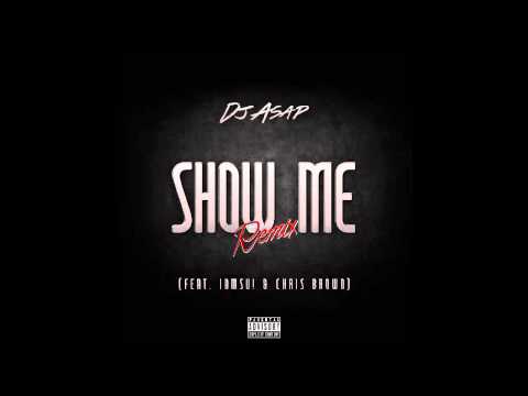 Show Me (Remix) Ft. IamSu! & Chris Brown (DJ ASAP) [DownLoad]