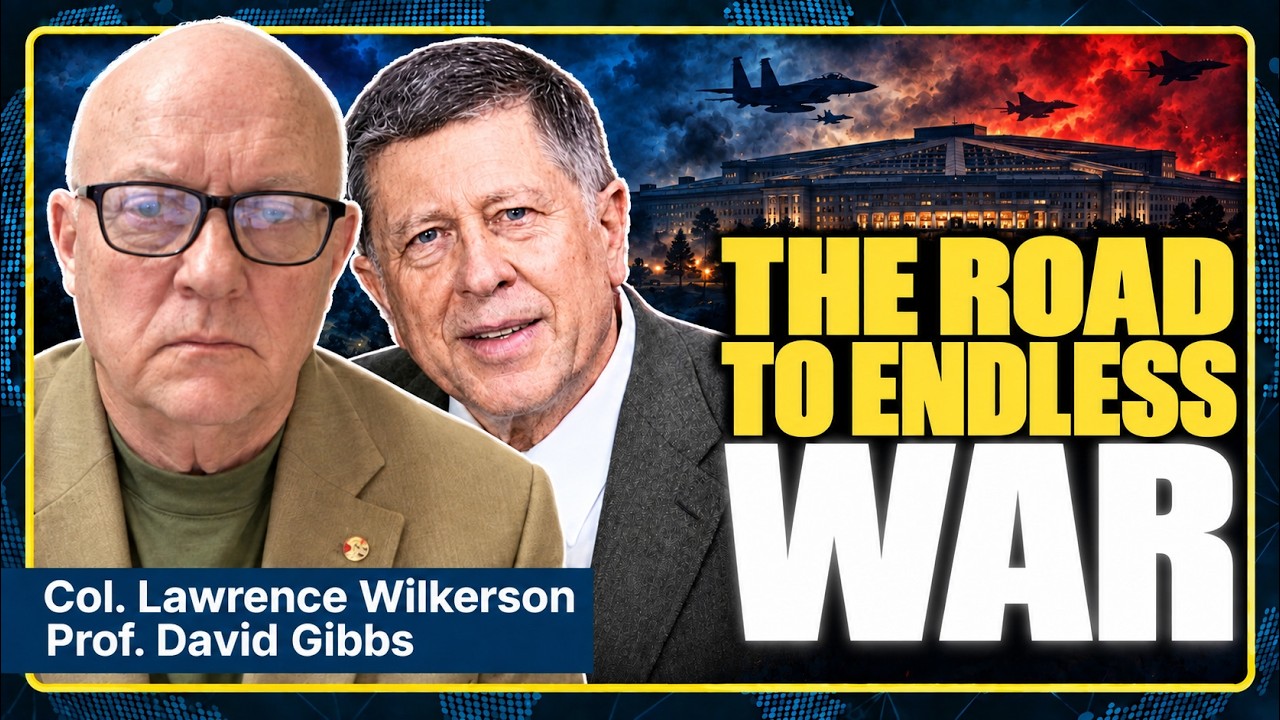 The Real History of the Forever Wars  | Prof. D. Gibbs & Col. L. Wilkerson