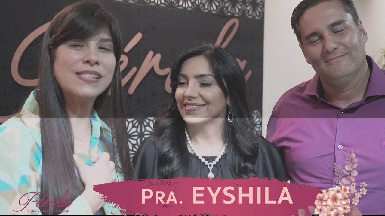 Depoimento da Pra. Eyshila - 5ª Conferência de Mulheres Pérola
