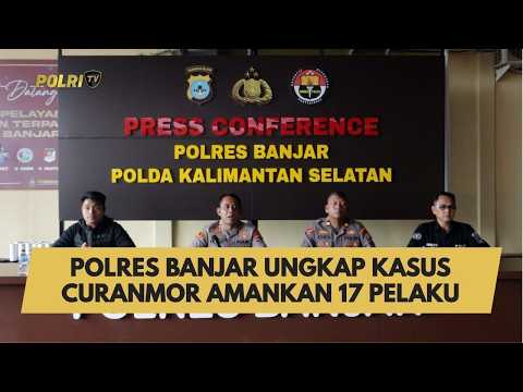 POLRES BANJAR UNGKAP KASUS CURANMOR AMANKAN 17 PELAKU