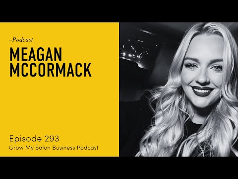 293 Reinventing Success: Why salons need to constantly evolve with Meagan McCormack