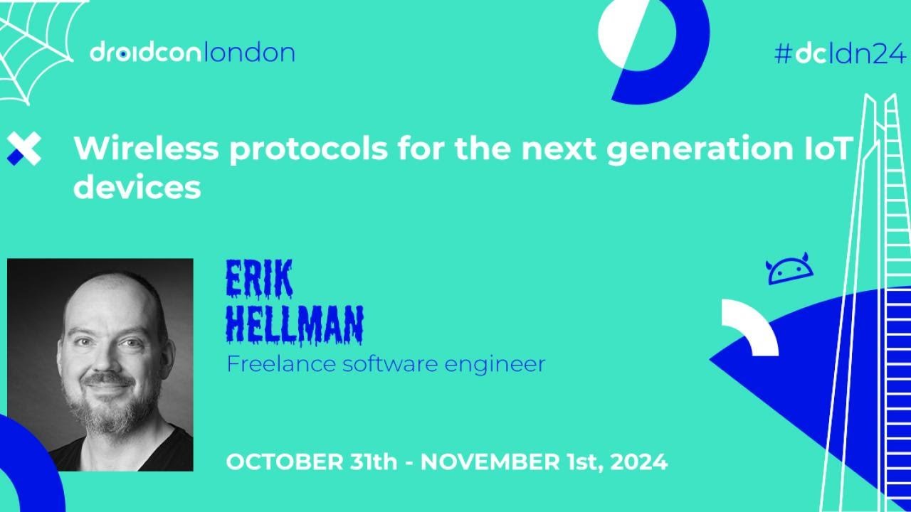 Wireless protocols for the next generation IoT devices - Erik Hellman | droidcon London 2024