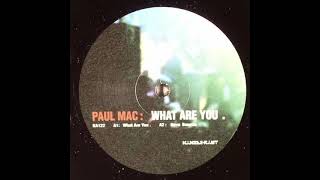 Paul Mac - What Are You (2005)