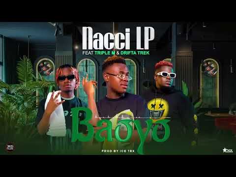 Nacci lp ft Drifta Trek & Triple M   BAOYO