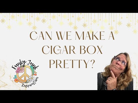 Cigar box makeover